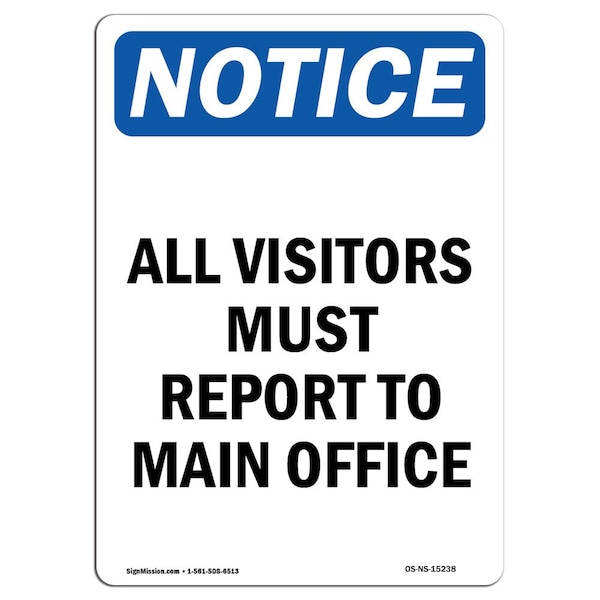 Sign, 24" H, 18" W, Rigid Plastic, NOTICE All Visitors Must Report To Main Office Sign, Portrait